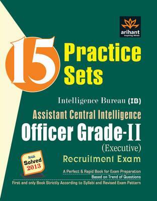 Arihant 15 Practice Sets for Intelligence Bureau (Assistant Central Intelligence) Officer Grade II Recruitment Exam